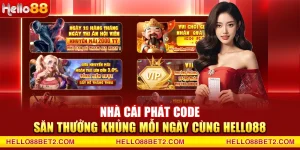 Nhà Cái Phát Code - Săn thưởng khủng mỗi ngày cùng Hello88