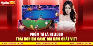 Phỏm Tá Lả Hello88 - Trải nghiệm game bài đậm chất Việt