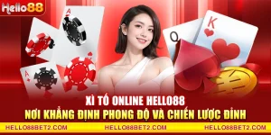 Xì Tố online Hello88 – Nơi khẳng định phong độ và chiến lược đỉnh