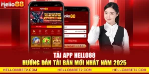 Tải app Hello88 - Hướng dẫn tải bản mới nhất năm 2025
