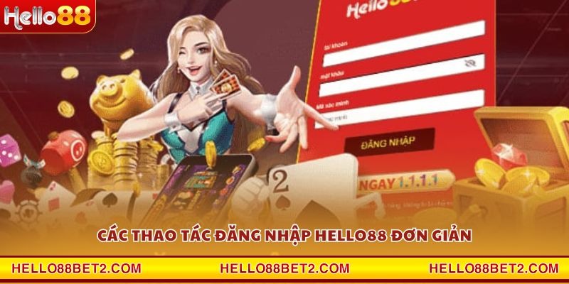 Các thao tác đăng nhập Hello88 đơn giản