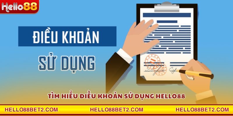 Tìm hiểu điều khoản sử dụng Hello88