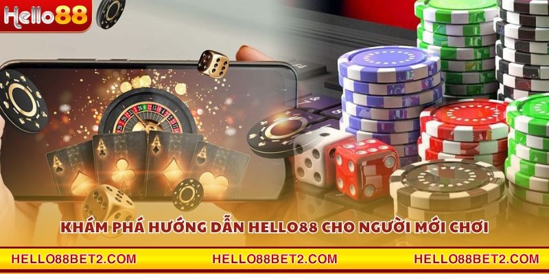 Khám phá hướng dẫn Hello88 cho người mới chơi