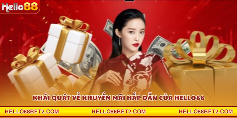 Khái quát về khuyến mãi hấp dẫn của Hello88