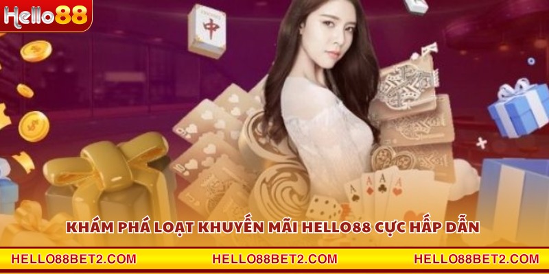 Khám phá loạt khuyến mãi Hello88 cực hấp dẫn 