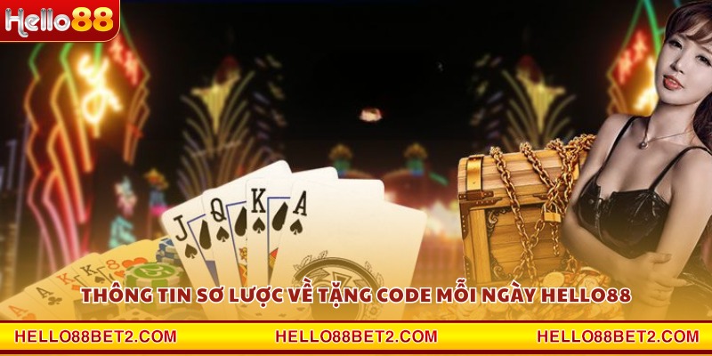 Thông tin sơ lược về tặng code mỗi ngày Hello88