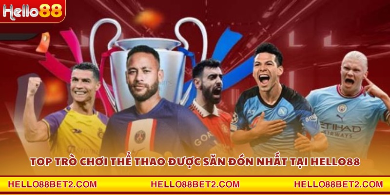 Top trò chơi thể thao được săn đón nhất tại Hello88